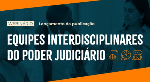 arte de divulgação do webinário realizado pelo CNJ, chamado "Equipes Interdisciplinares do Poder Judiciário"