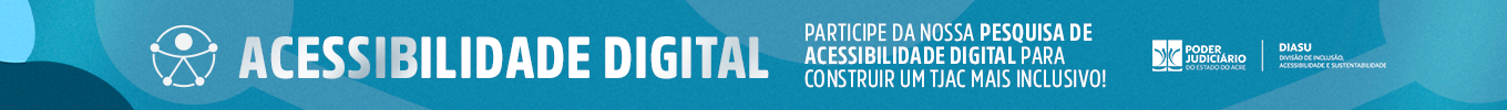 Participe da Pesquisa de Acessibilidade Digital do TJAC​